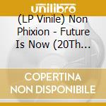 (LP Vinile) Non Phixion - Future Is Now (20Th Anniversary Edition) vinile