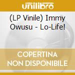 (LP Vinile) Immy Owusu - Lo-Life! vinile