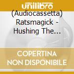 (Audiocassetta) Ratsmagick - Hushing The Sparkling Well cd
