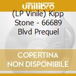 (LP Vinile) Kipp Stone - 66689 Blvd Prequel vinile