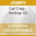 Carl Craig - Geology G2 cd musicale di Carl Craig