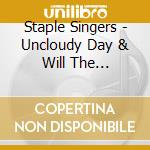 Staple Singers - Uncloudy Day & Will The Circle... cd