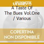 A Taste Of The Bues Vol.One / Various cd