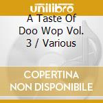 A Taste Of Doo Wop Vol. 3 / Various cd
