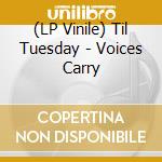 (LP Vinile) Til Tuesday - Voices Carry lp vinile di Til Tuesday