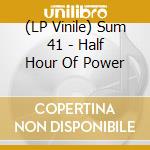 (LP Vinile) Sum 41 - Half Hour Of Power vinile