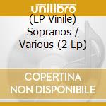 (LP Vinile) Sopranos / Various (2 Lp) lp vinile di Sopranos / Various