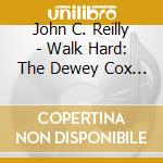 John C. Reilly - Walk Hard: The Dewey Cox Story - O.S.T.