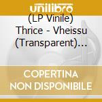 (LP Vinile) Thrice - Vheissu (Transparent) (2 Lp) lp vinile di Thrice