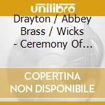 Drayton / Abbey Brass / Wicks - Ceremony Of Psalms cd