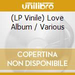 (LP Vinile) Love Album / Various vinile