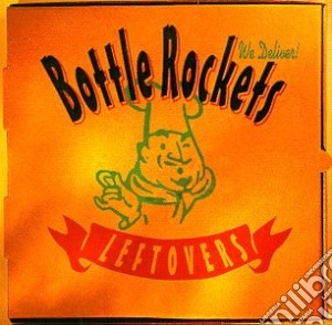 Bottle Rockets (The) - Leftovers cd musicale di Bottle Rockets
