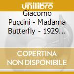 Giacomo Puccini - Madama Butterfly - 1929 / 30 La Scala Recording (2 Cd)