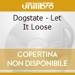 Dogstate - Let It Loose cd