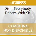 Sisi - Everybody Dances With Sisi cd