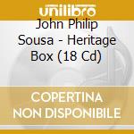 John Philip Sousa - Heritage Box (18 Cd) cd