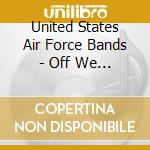 United States Air Force Bands - Off We Go cd