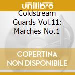Coldstream Guards Vol.11: Marches No.1 cd