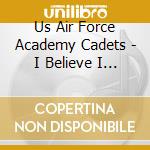 Us Air Force Academy Cadets - I Believe I Can Fly cd