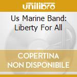 Us Marine Band: Liberty For All cd
