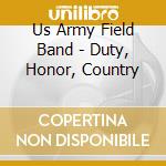 Us Army Field Band - Duty, Honor, Country cd