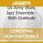 Us Army Blues Jazz Ensemble - With Gratitude cd