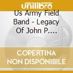 Us Army Field Band - Legacy Of John P. Paynter cd