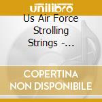 Us Air Force Strolling Strings - Strolling Strings 50Th Anniversary cd