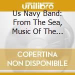 Us Navy Band: From The Sea, Music Of The Us cd