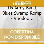 Us Army Band Blues Swamp Romp - Voodoo Boogaloo cd
