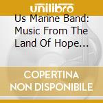Us Marine Band: Music From The Land Of Hope An cd