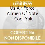 Us Air Force Airmen Of Note - Cool Yule cd