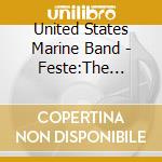 United States Marine Band - Feste:The Presidents Own cd