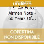 U.S. Air Force Airmen Note - 60 Years Of Airmen Of Note cd musicale di U.S. Air Force Airmen Note