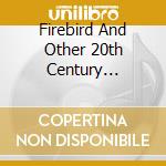 Firebird And Other 20th Century Masterpieces / Various cd