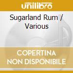 Sugarland Rum / Various cd musicale di Country Current