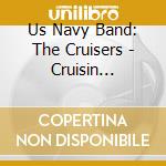 Us Navy Band: The Cruisers - Cruisin Roundabout cd