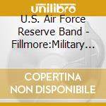 U.S. Air Force Reserve Band - Fillmore:Military Escort cd