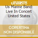 Us Marine Band: Live In Concert United States cd