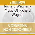 Richard Wagner - Music Of Richard Wagner cd