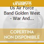 Us Air Force Band Golden West - War And Remembrance cd