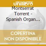 Montserrat Torrent - Spanish Organ Fantasy cd musicale di Torrent, Montserrat