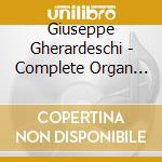 Giuseppe Gherardeschi - Complete Organ Music cd musicale di Vannucchi, Andrea