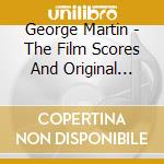 George Martin - The Film Scores And Original Orches cd musicale di George Martin
