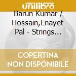 Barun Kumar / Hossain,Enayet Pal - Strings Of The Soul: Vol.1 cd musicale di Barun Kumar / Hossain,Enayet Pal