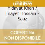 Hidayat Khan / Enayet Hossain - Saaz cd musicale di Hidayat / Hossain,Enayet Khan