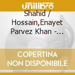 Shahid / Hossain,Enayet Parvez Khan - Live In Concert: Shahid Parvez Khan cd