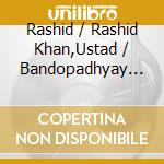 Rashid / Rashid Khan,Ustad / Bandopadhyay Khan - Masters Of Music: Rashid Khan cd