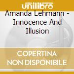 Amanda Lehmann - Innocence And Illusion cd musicale