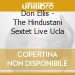 Don Ellis - The Hindustani Sextet Live Ucla cd musicale